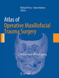 ATLAS OF OPERATIVE MAXILLOFACIAL TRAUMA SURGERY PRIMARY REPAIR OF FACIAL INJURIES (PB 2014)