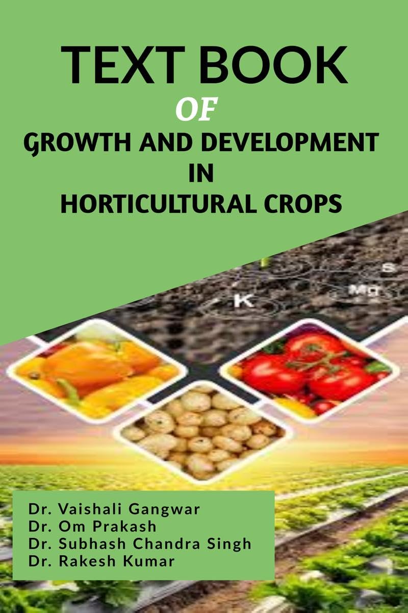 TEXT BOOK OF GROWTH AND DEVELOPMENT IN HORTICULTURAL CROPS