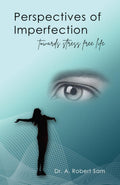 Perspectives Of Imperfection: Towards Stress Free Life