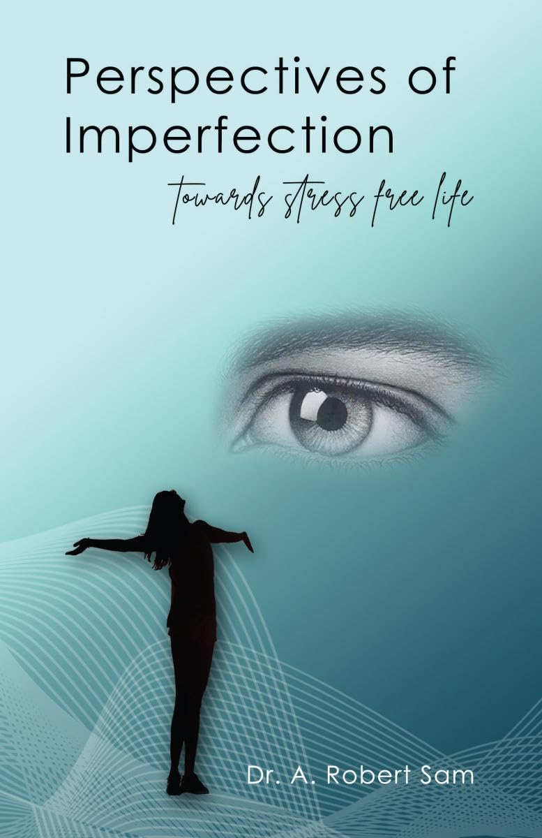 Perspectives Of Imperfection: Towards Stress Free Life