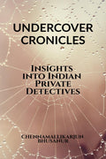 Undercover Chronicles Insights into Indian Private Detectives : Tell all textbook for Private Investigators in India