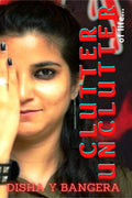 Clutter  Unclutter of Life Disha Y Bangera