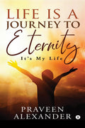Life Is A Journey To Eternity: ItS My Life