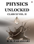 Physics Unlocked CLASS XI: VOL. II