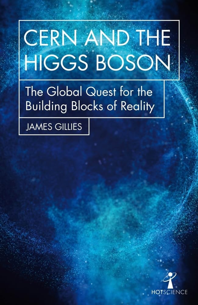 CERN and the Higgs Boson: The Global Quest for the Building Blocks of Reality (Hot Science)