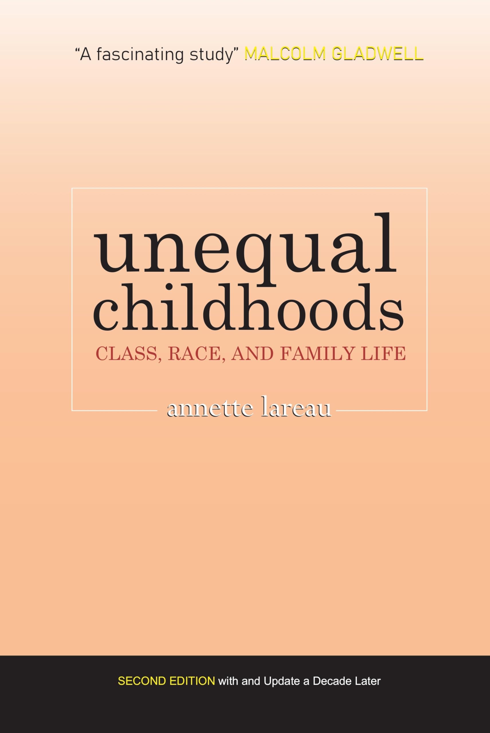 Unequal Childhoods: Class, Race, And Family Life, 2Nd Edition | Annette Lareau | Second Edition With An Update A Decade Later | 