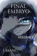 Final Embryo : Volume I
