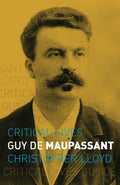 Guy de Maupassant (Critical Lives)