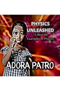 Physics Unleashed: 15 reallife examples of physics