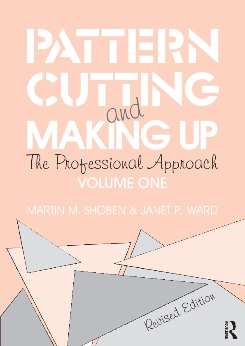 Pattern Cutting And Making Up: The Professional Approach, Revised Edition  Vol 1 | Martin M. Shoben & Janet P. Ward