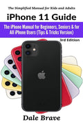 iPhone 11 Guide: The iPhone Manual for Beginners, Seniors & for All iPhone Users (Tips & Tricks Version) (The Simplified Manual 