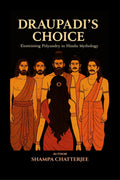 Draupadis Choice: Examining Polyandry In Hindu Mythology