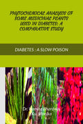 PHYTOCHEMICAL ANALYSIS OF SOME MEDICINAL PLANTS USED IN DIABETES  A COMPARATIVE STUDY: Diabetes