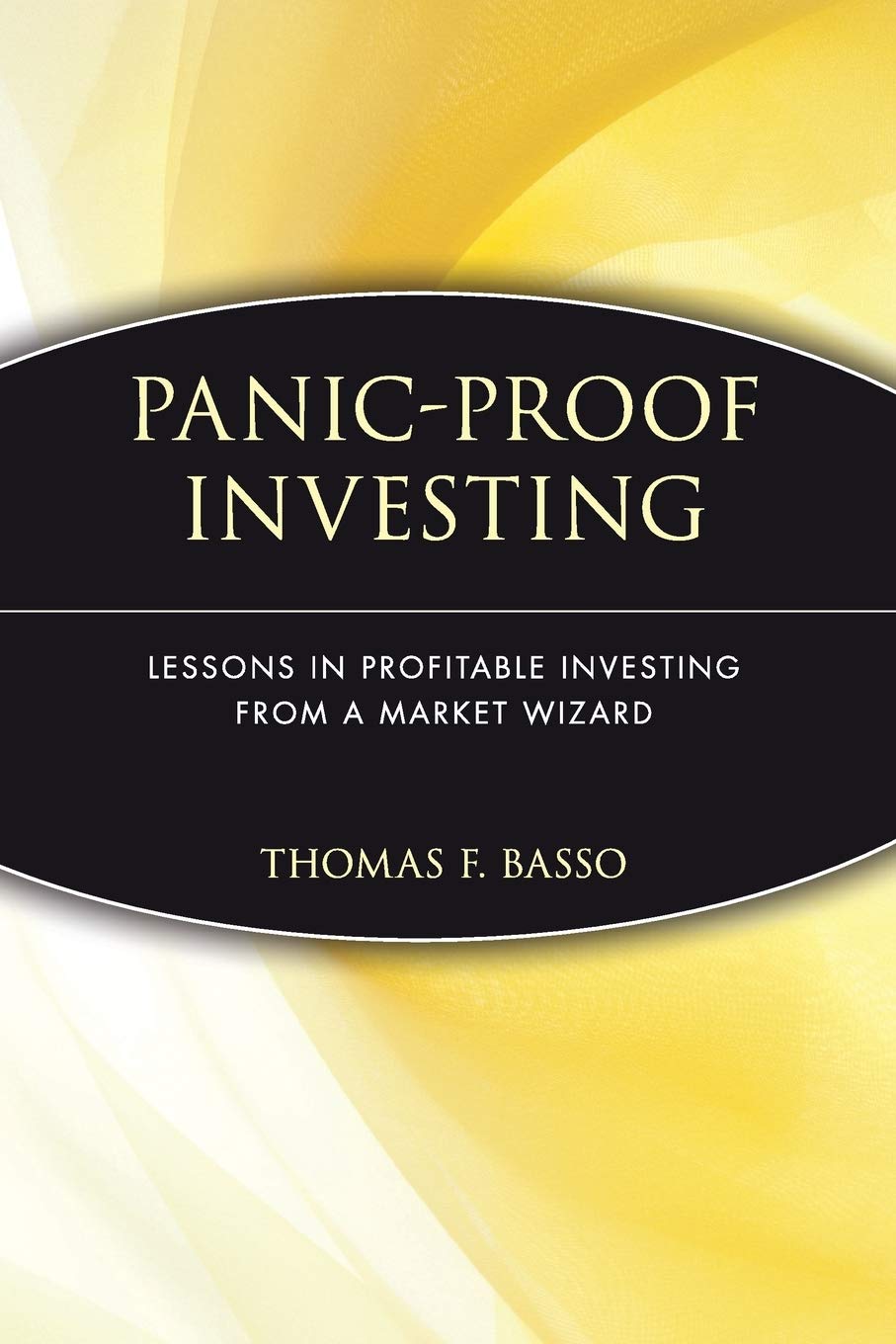PanicProof Investing: Lessons in Profitable Investing from a Market Wizard
