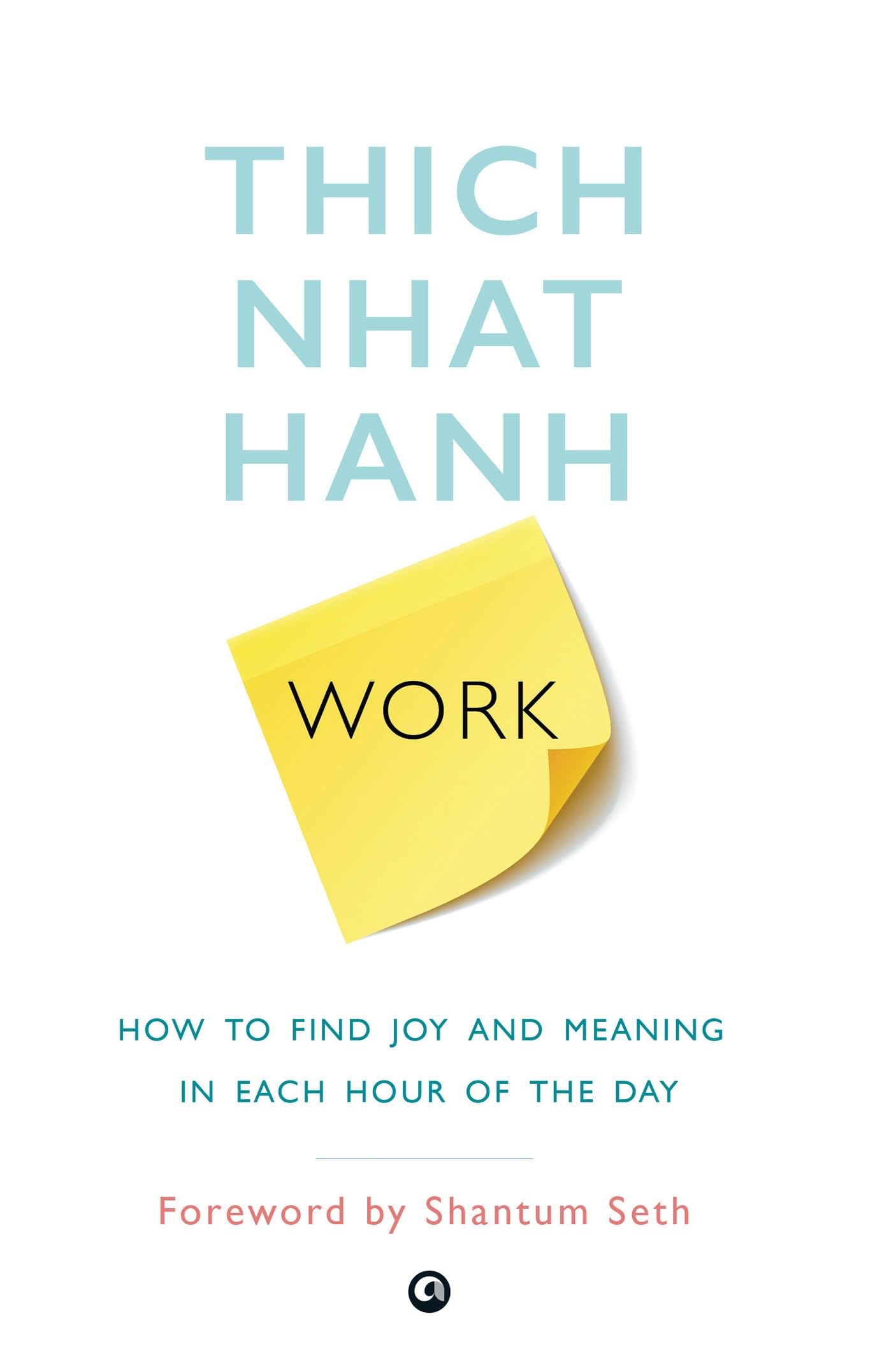 Work: How To Find Joy And Meaning In Each Hour Of The Day