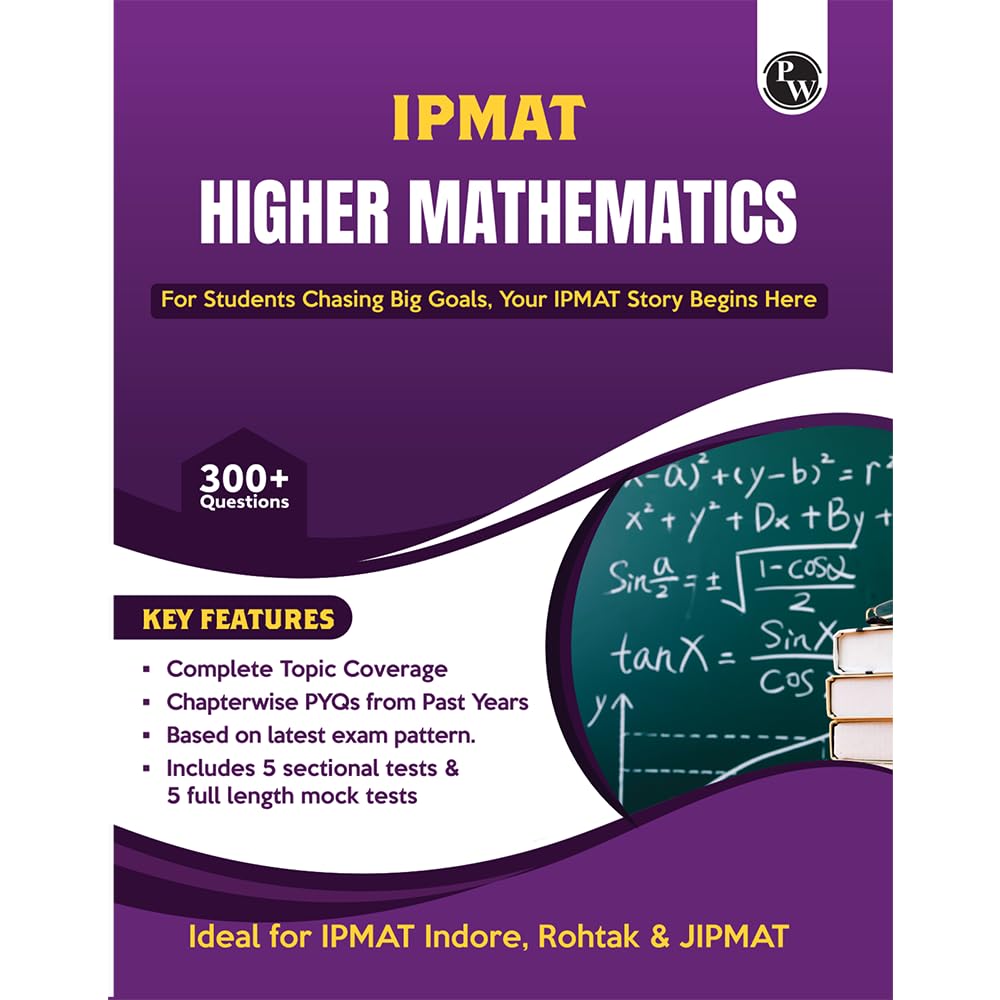 PW IPMAT Higher Mathematics | Topicwise Coverage | Chapterwise PYQs | 900+ Questions | 5 Sectional Tests & 5 Full Mock Tests For