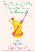 You Cant Drink All Day If You Dont Start in the Morning