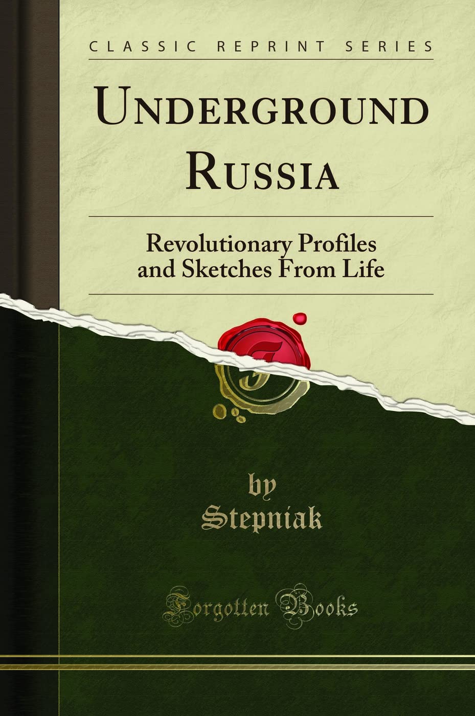 Underground Russia: Revolutionary Profiles And Sketches From Life (Classic Reprint)