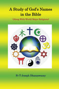 A Study of Gods Names in the Bible : (Along With World Major Religions) Volume 1