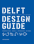 Delft Design Guide (revised edition): Perspectives  Models  Approaches  Methods