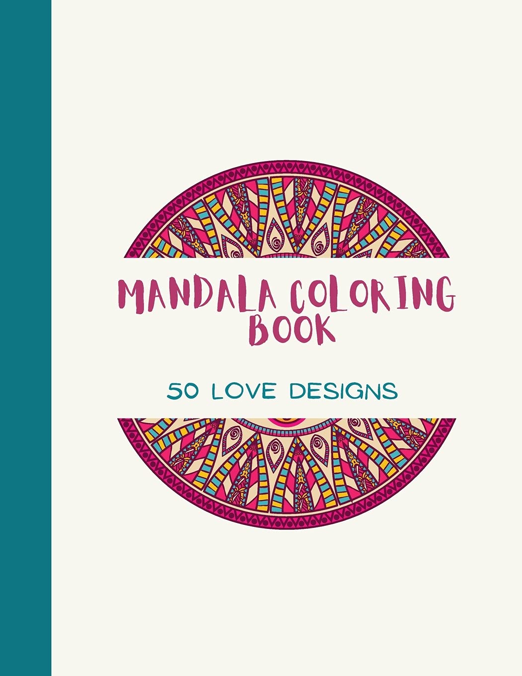 Mandala Coloring Book: Love Mandala Coloring Book For Adults: Beautiful Large Print Love Patterns And Floral Coloring Page Desig