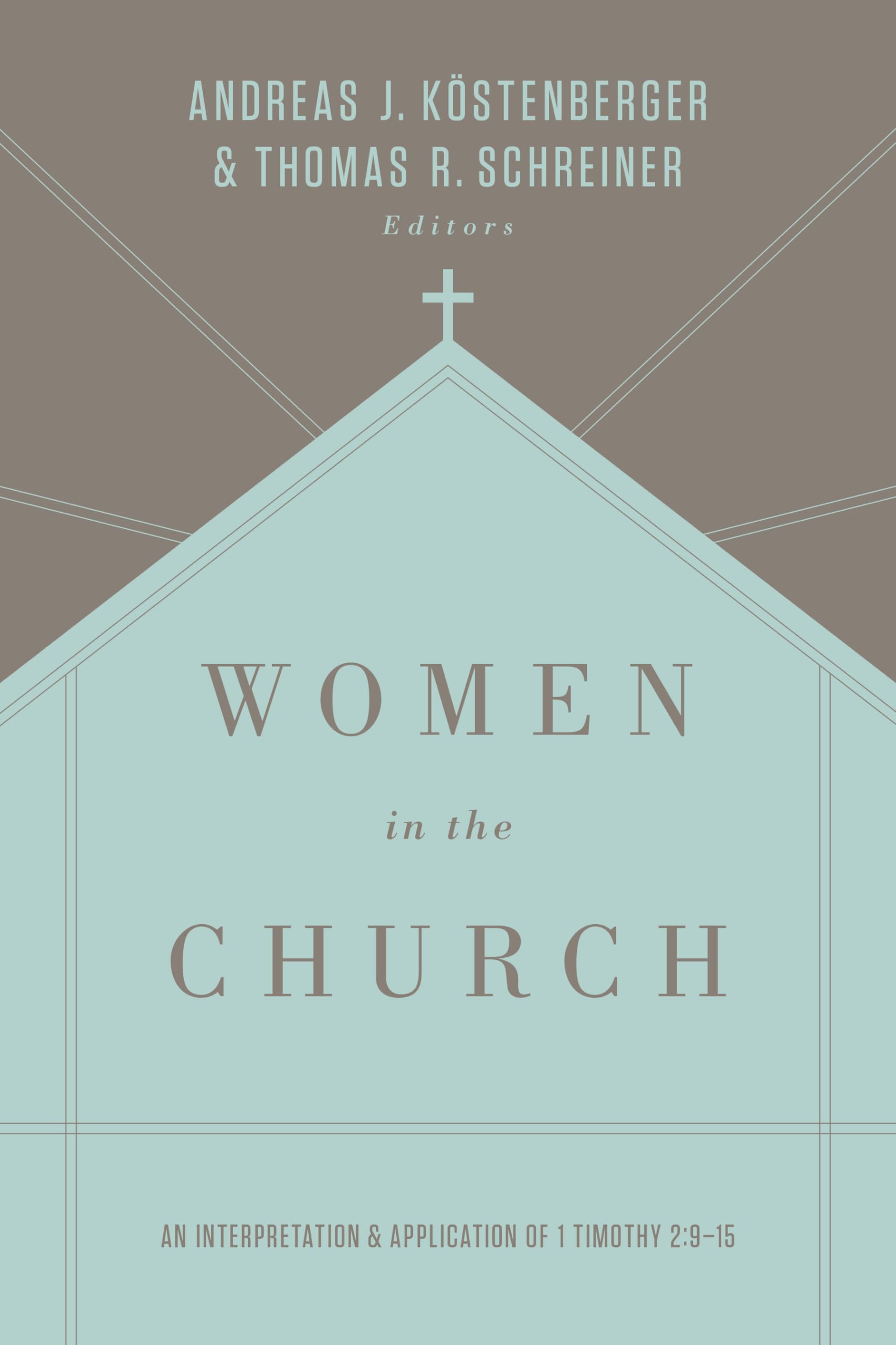 Women in the Church: An Interpretation and Application of 1 Timothy 2:915 (Third Edition)