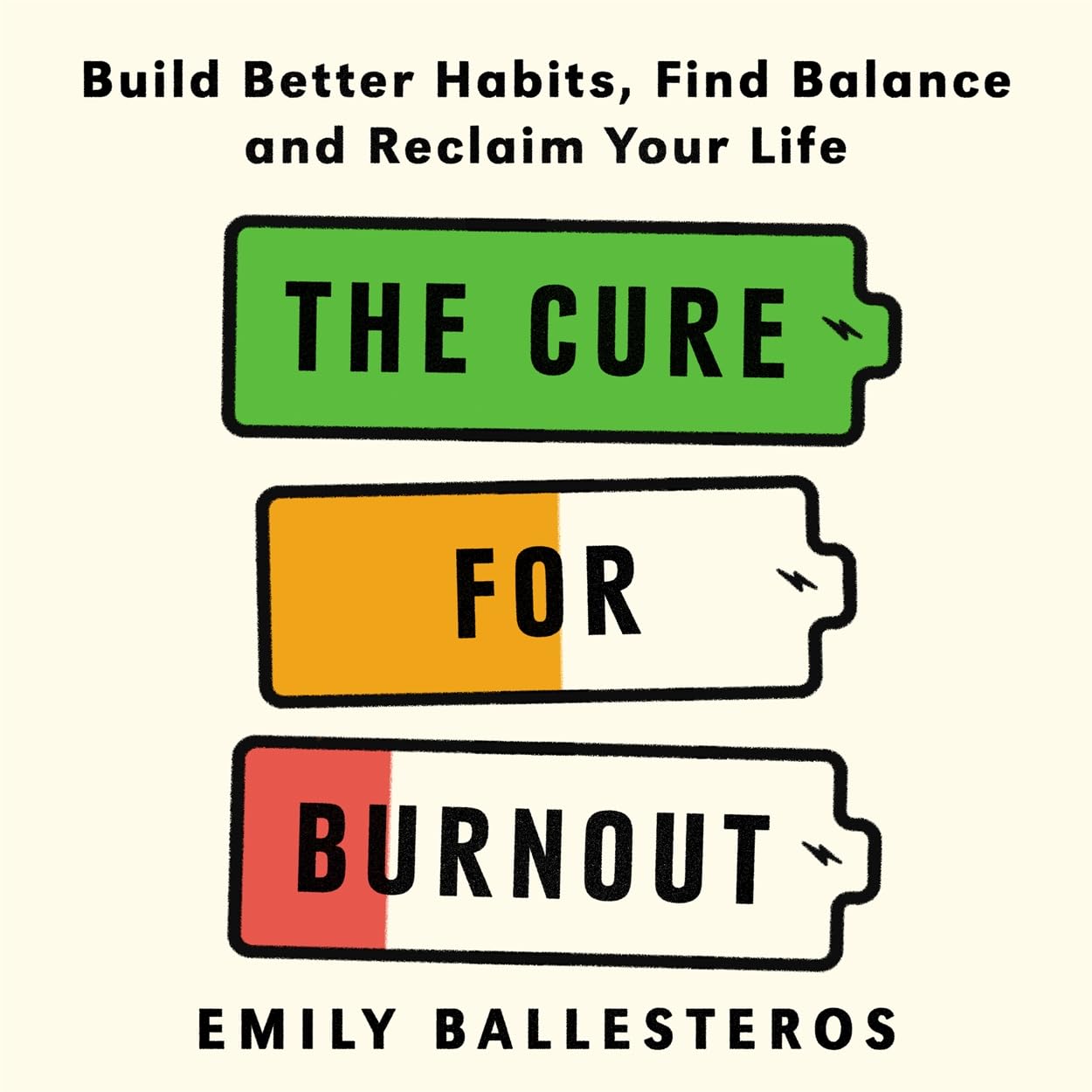 The Cure For Burnout : Build Better Habits, Find Balance And Reclaim Your Life