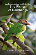 A Photographic Guide To The Bird Riches Of Darbhanga