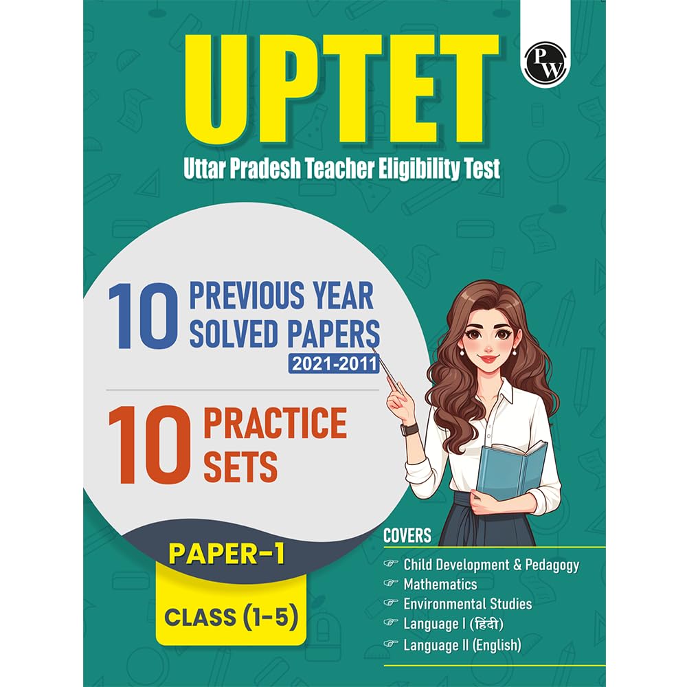 PW UPTET Paper 1 Class 15 Teacher Eligibility Test Exam 2026 | 10 Previous Year Solved Papers (20212011) and 10 Practice Sets 