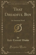 That Dreadful Boy: An American Novel (Classic Reprint)