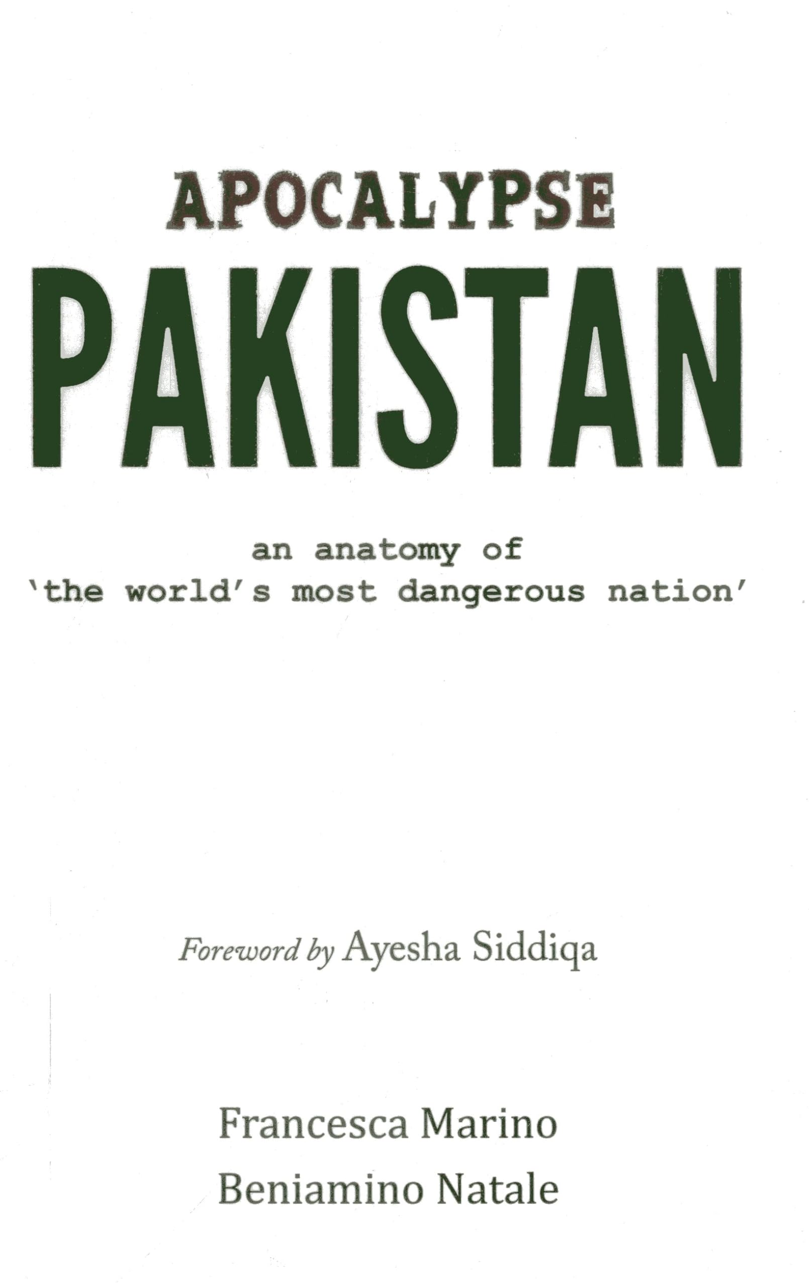 Apocalypse Pakistan: An Anatomy Of The WorldS Most Dangerous Nation