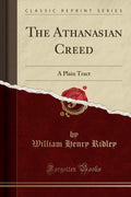 The Athanasian Creed: A Plain Tract (Classic Reprint)