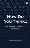 How Do You Think? : The Journey Towards QA Excellence