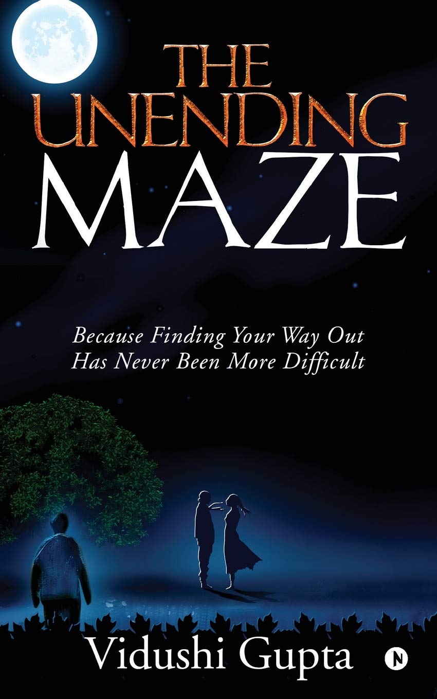 The Unending Maze : Because Finding Your Way Out Has Never Been More Difficult