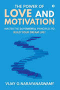 The Power Of Love And Motivation : Master The 24 Powerful Principles To Build Your Dream Life!