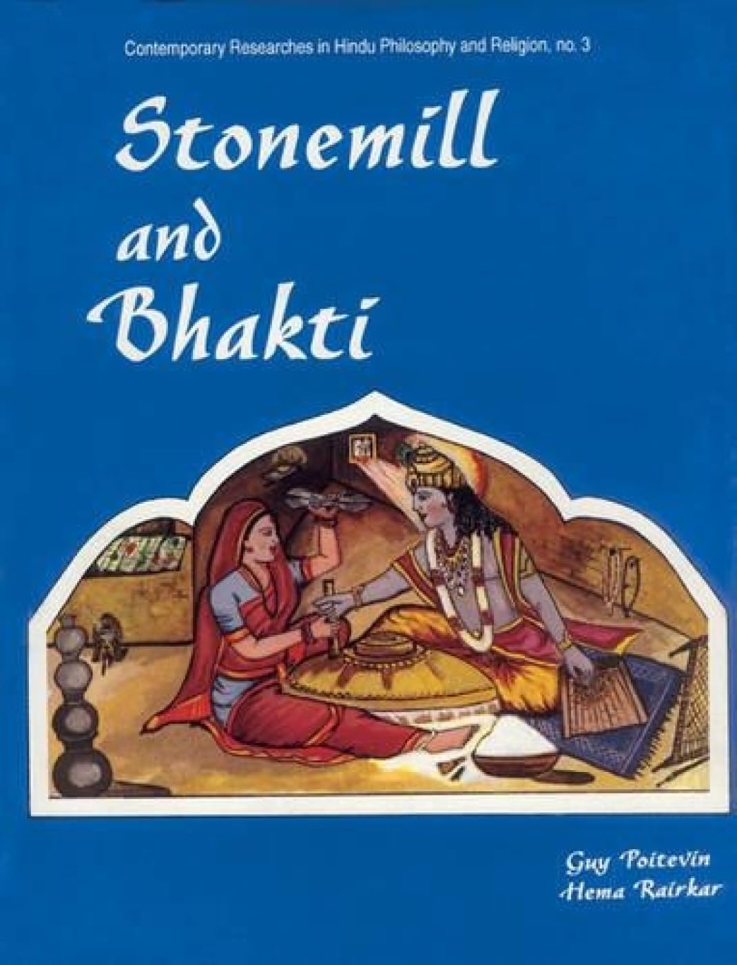 Stonemill and Bhakti: No 3 (Contemporary Researches in Hindu Philosophy, No 3)