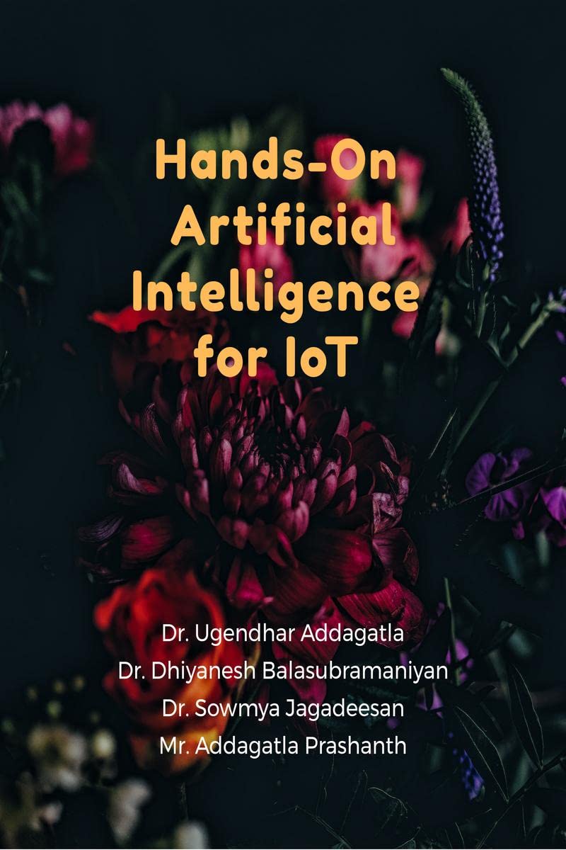 HandsOn Artificial Intelligence for IoT
