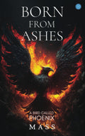 Born From Ashes: A Bird Called Phoenix