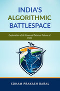 INDIAS ALGORITHMIC BATTLESPACE: Exploration of AIPowered Defence Future of India