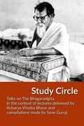 Study Circle : Talks on The Bhagavadgita In the context of lectures delivered by Acharya Vinoba Bhave and compilations made by S