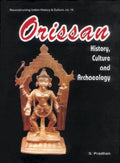 Orissa: History, Culture and Archaeology: 16 (Reconstructing Indian History and Culture)