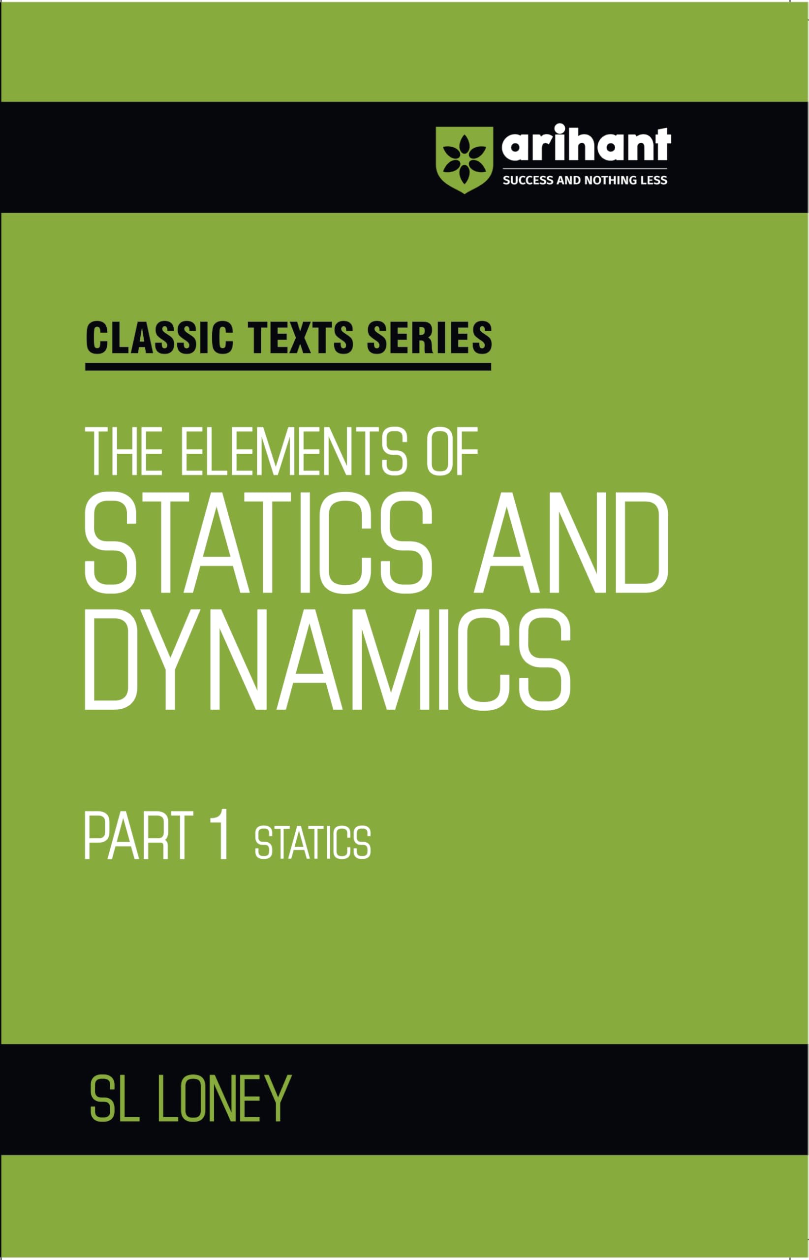 Arihant Classic Texts Series The Elements of Statics and Dynamics Part 1 Statics by SL Loney | Physics Mechanics Book for JEE, E