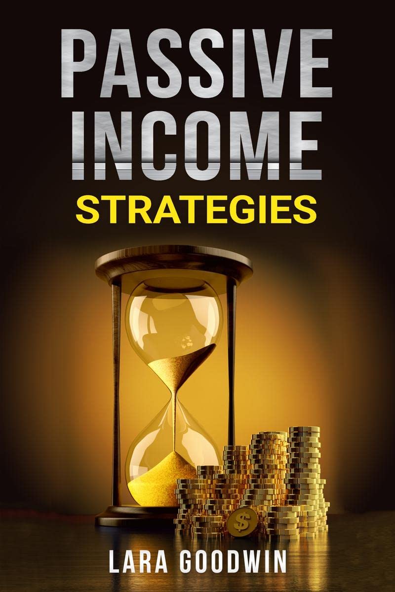 PASSIVE INCOME STRATEGIES 2022 : Profitable Online Business Methods, Including Amazon (FBA), Dropshipping, Affiliate Marketing, 