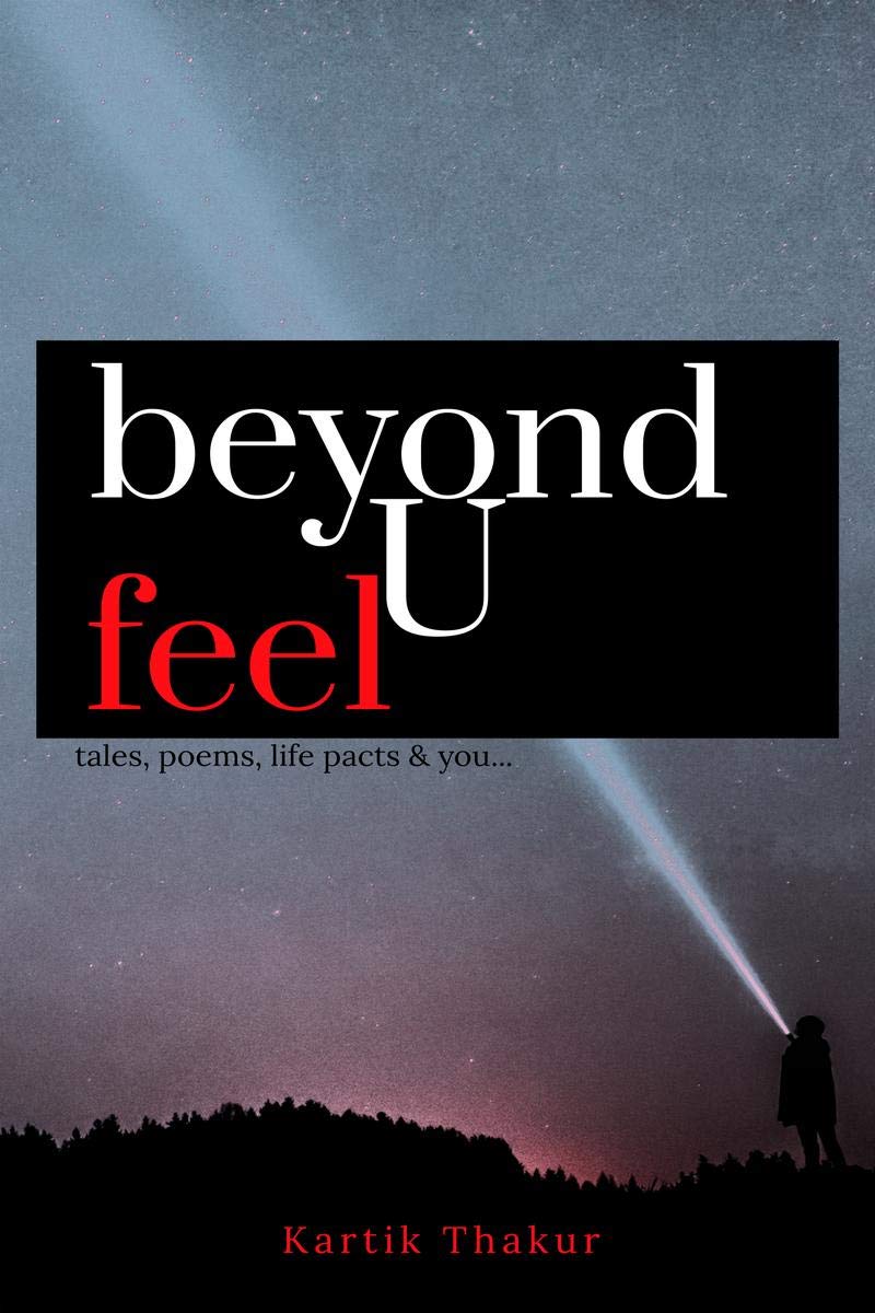 Beyond U Feel : Tales, Poems, Life Pacts & You