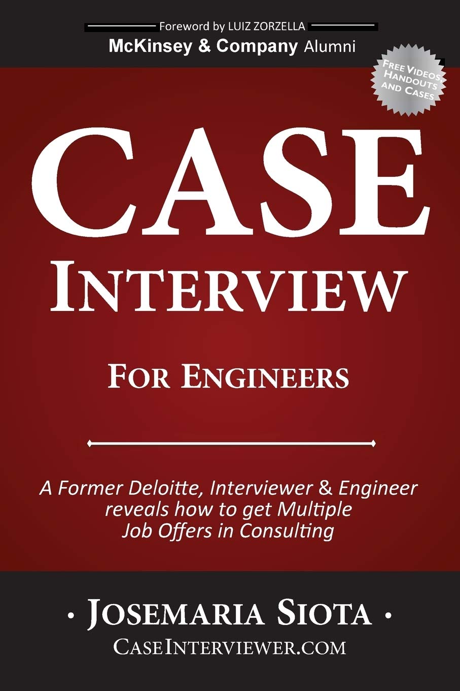 Case Interview for Engineers: A Former Deloitte, Interviewer & Engineer reveals how to get Multiple Job Offers in Consulting