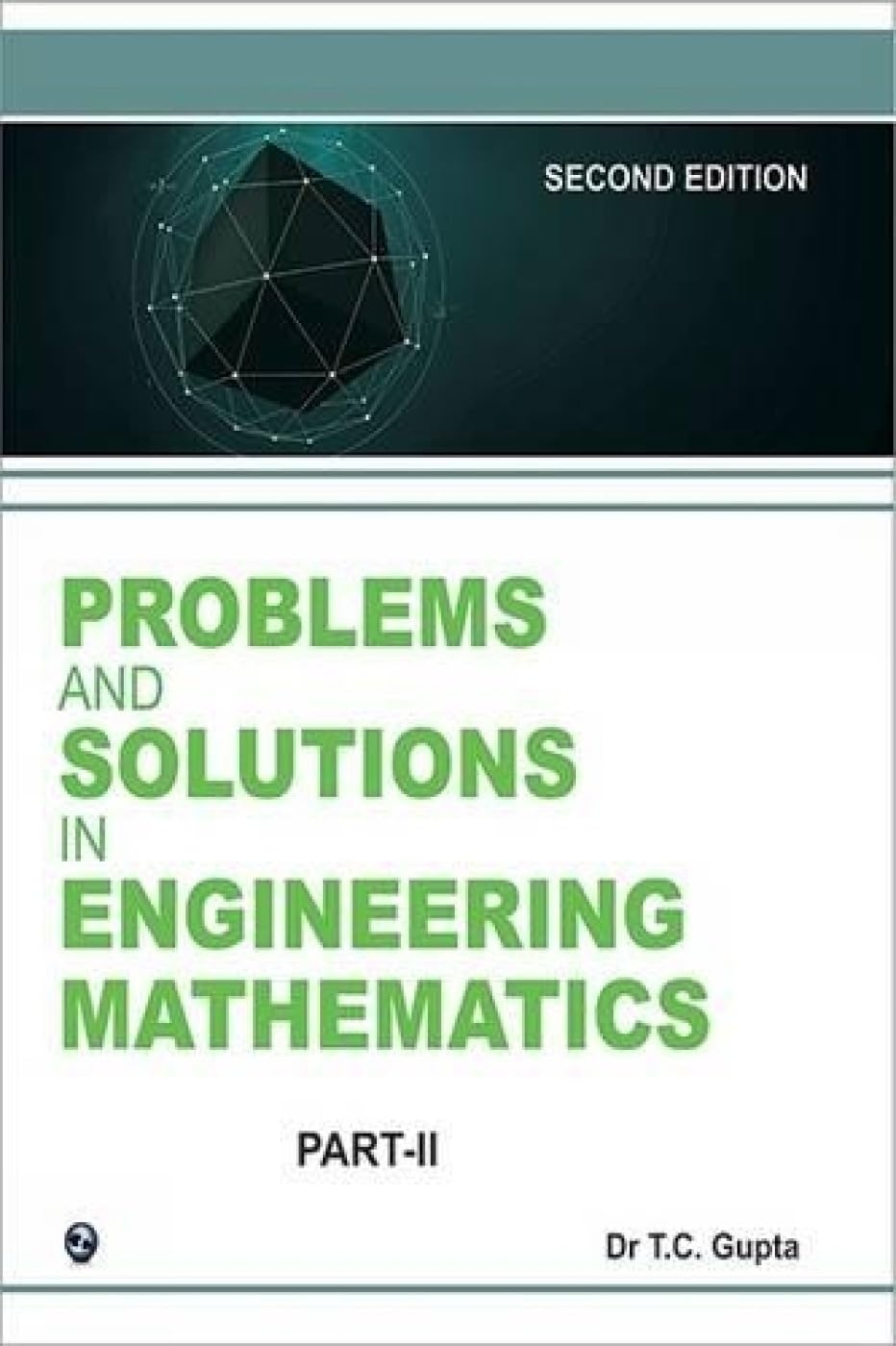 Problems And Solutions In Higher Engg. Math Semiii Partii