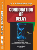 Condonation Of Delay 3Rd Edn.  2025 Dr. N.Maheshwar Swamy