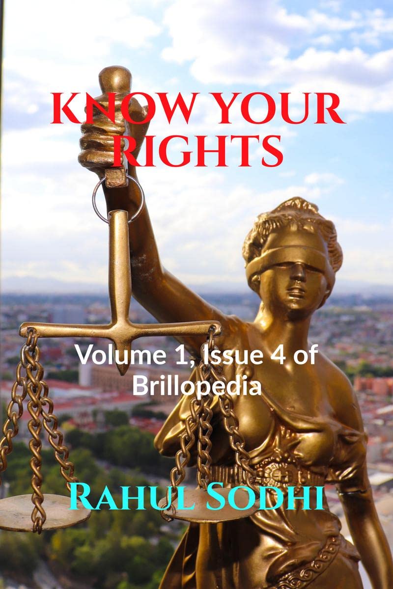 KNOW YOUR RIGHTS : Volume 1, Issue 4 of Brillopedia
