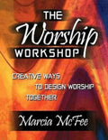 The Worship Workshop: Creative Ways to Design Worship Together