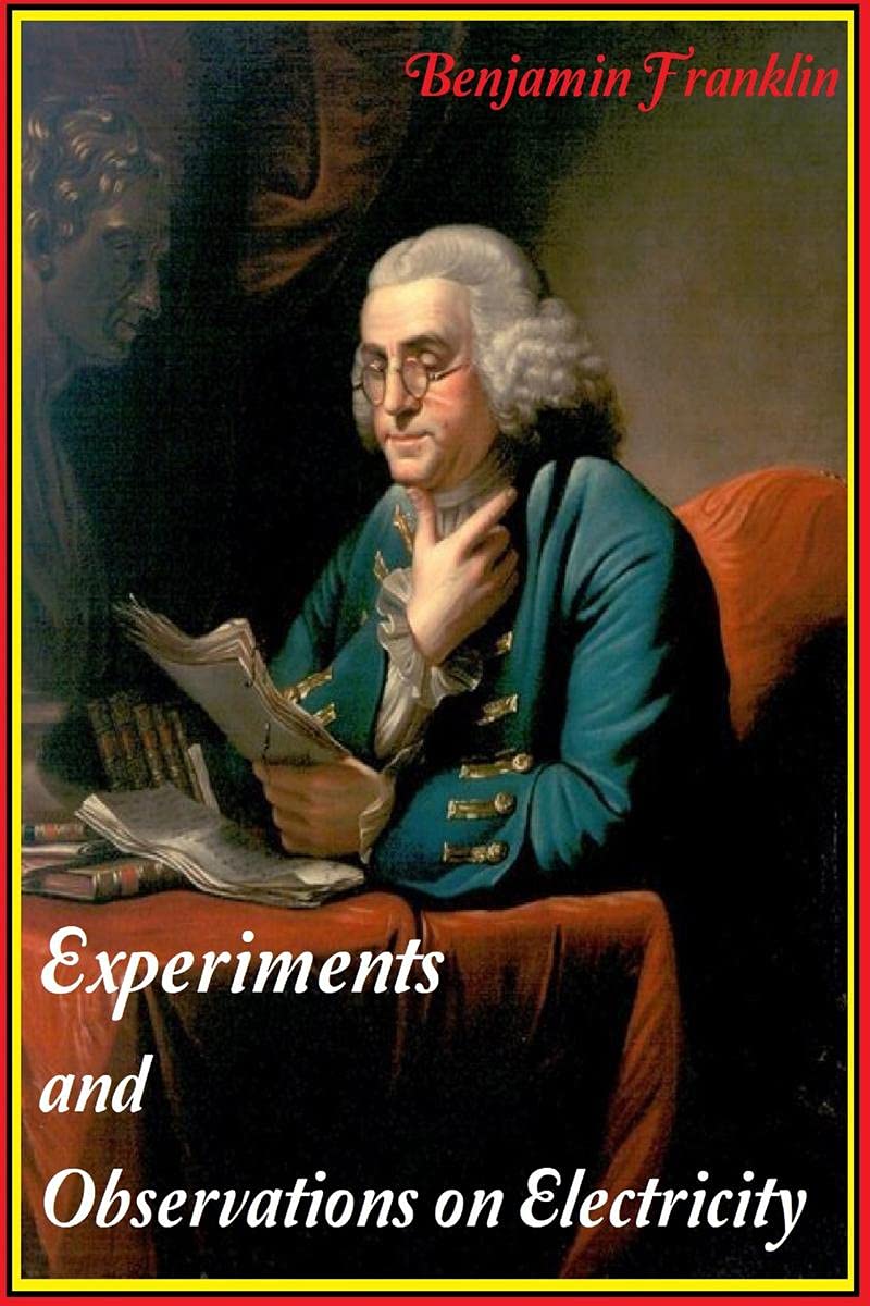 Experiments And Observations On Electricity